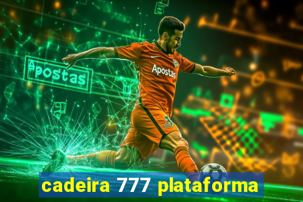 cadeira 777 plataforma